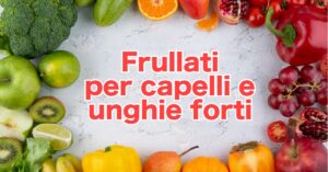 Rafforza capelli e unghie con questi buonissimi frullati ricchi di biotina