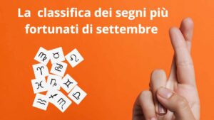 La classifica dei segni più fortunati di settembre: quali saranno